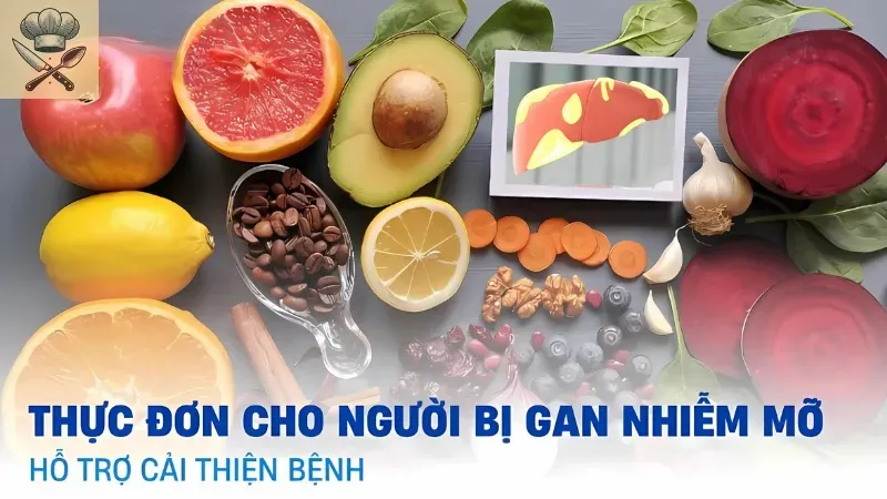 Các thực phẩm cần có trong thực đơn cho người gan nhiễm mỡ độ 3