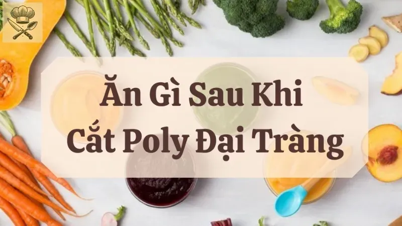 Hướng dẫn lập thực đơn hằng ngày cho người bị polyp đại tràng
