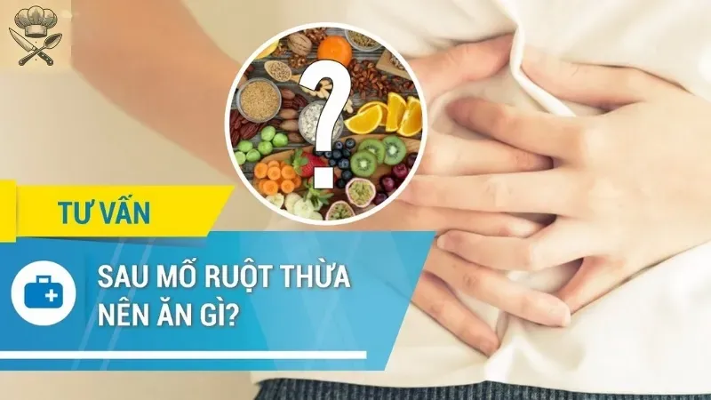 Những món ăn nên có trong thực đơn cho người mổ ruột thừa