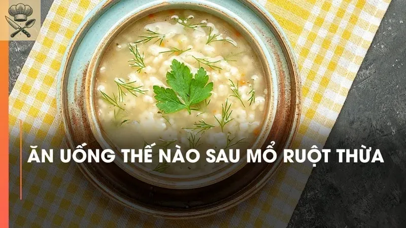 Những món ăn nên có trong thực đơn cho người mổ ruột thừa 1