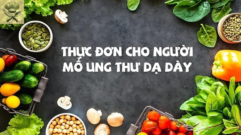 Chế độ ăn uống khoa học cho người sau mổ ung thư dạ dày