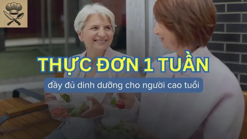 Gợi ý thực đơn cân bằng cho người trên 70 tuổi để duy trì sức khỏe