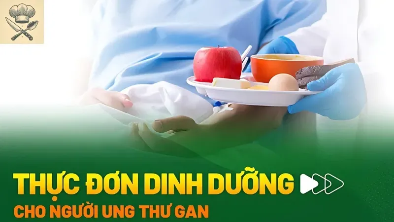 Thực đơn khoa học dành cho người bệnh ung thư gan giai đoạn cuối