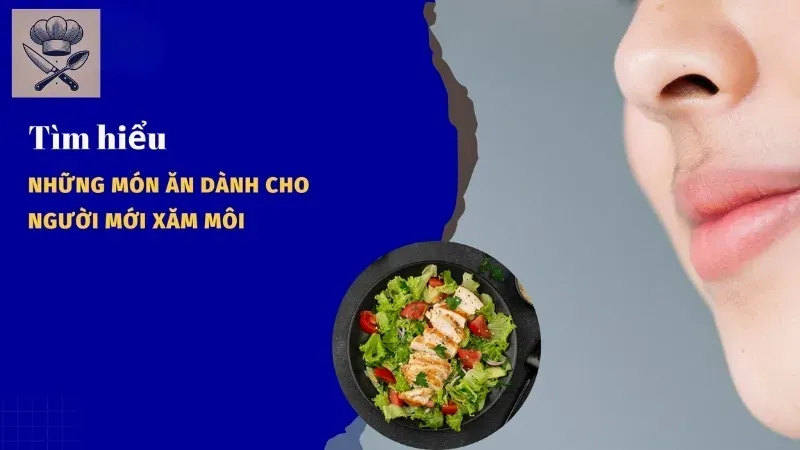 Xăm môi xong nên ăn gì? Thực đơn gợi ý để hồi phục nhanh