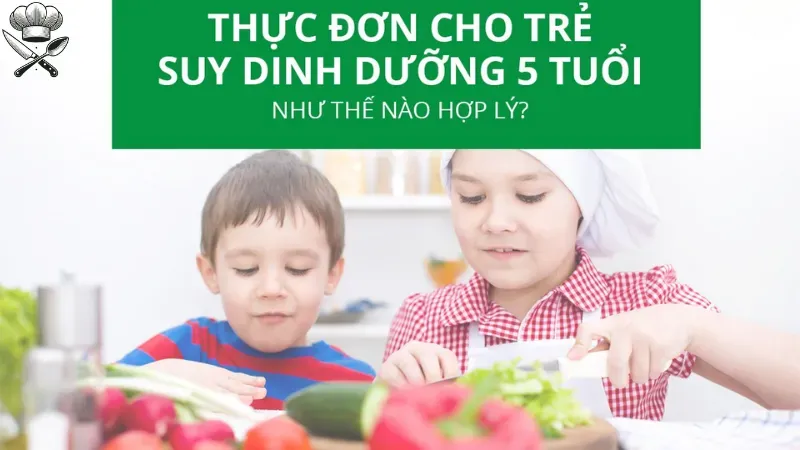 Cách lập thực đơn cho trẻ suy dinh dưỡng 5 tuổi hiệu quả 1