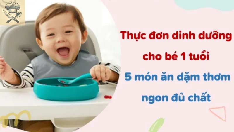 Khám phá thực đơn cho trẻ trên 1 tuổi mỗi ngày 1