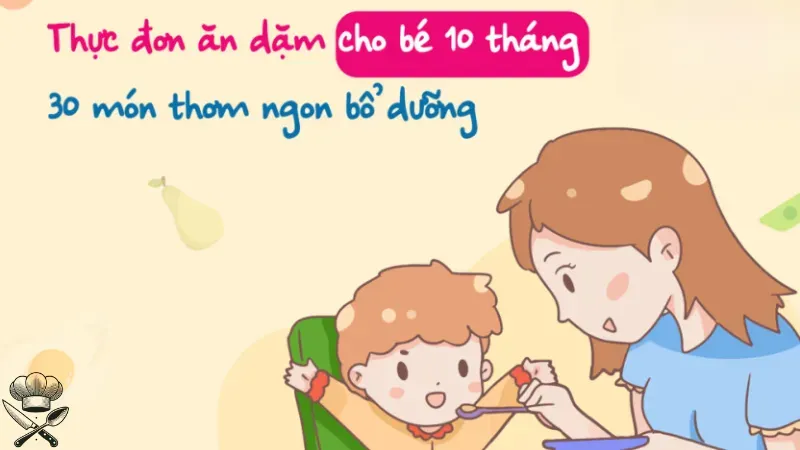 Thực đơn cơm nát cho bé 10 tháng tuổi đủ dưỡng chất mỗi ngày 2