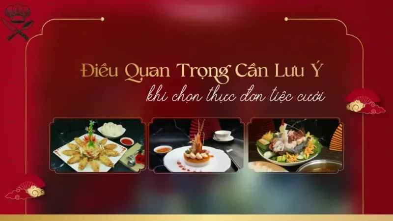 Những món nào nên có trong thực đơn đám cưới 5 món? 5