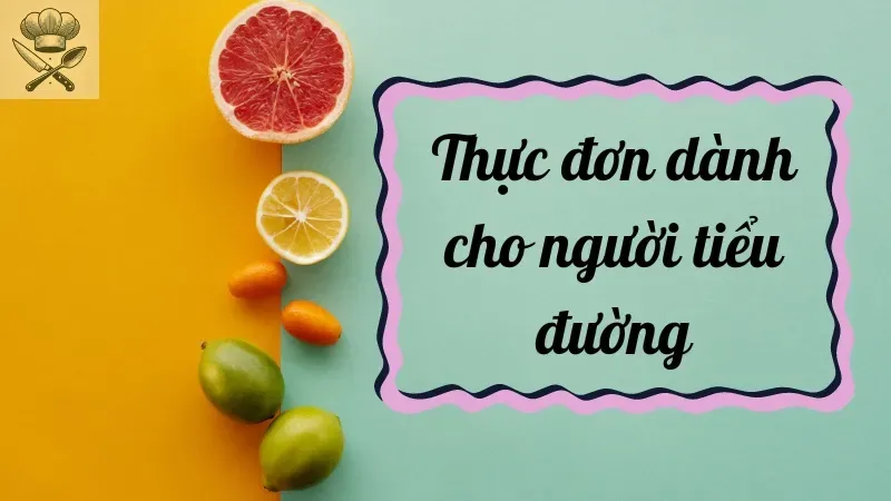 Thực đơn đa dạng, ngon miệng giúp người tiểu đường sống khỏe