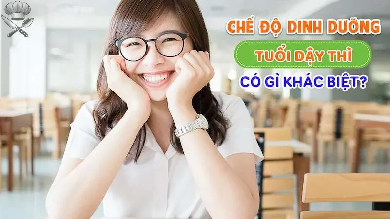 Thực đơn dinh dưỡng cho tuổi dậy thì - Phát triển toàn diện 1