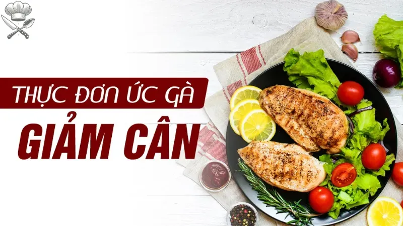 Thực đơn eat clean giảm cân nhanh với ức gà hiệu quả sau 1 tháng 1