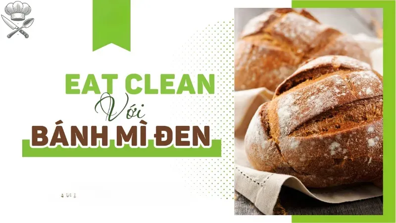 Thực đơn Eat Clean với bánh mì đen cho chế độ ăn uống lành mạnh 3