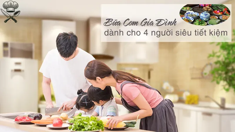 Cách xây dựng thực đơn hàng ngày cho gia đình 4 người? 1