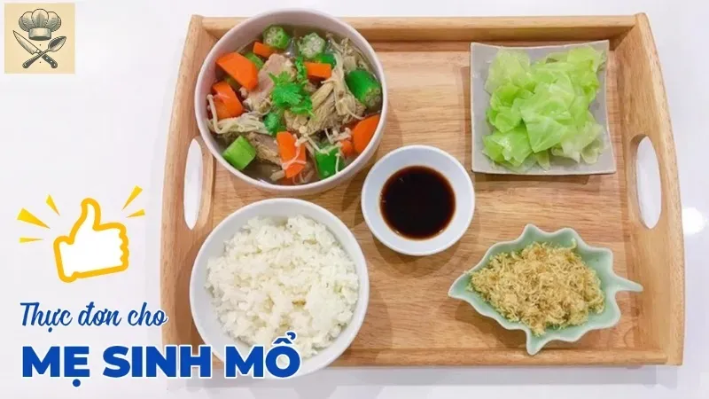 Những món ăn không thể thiếu trong thực đơn ở cữ cho mẹ sinh mổ