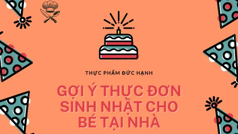 Gợi ý thực đơn sinh nhật cho bé ấn tượng và hấp dẫn nhất 2