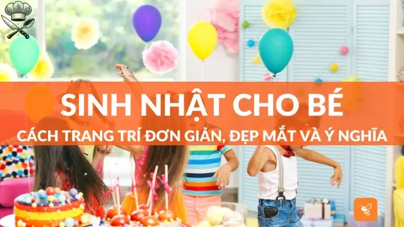 Gợi ý thực đơn sinh nhật cho bé ấn tượng và hấp dẫn nhất 7