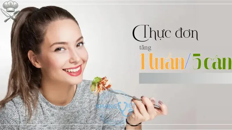 Thực đơn tăng cân 1 tuần 5kg cho người bận rộn 3