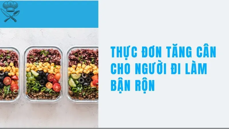 Thực đơn tăng cân cho người bận rộn - Kế hoạch ăn uống hợp lý 2