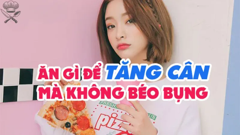 Những món ăn trong thực đơn tăng cân không béo bụng 1