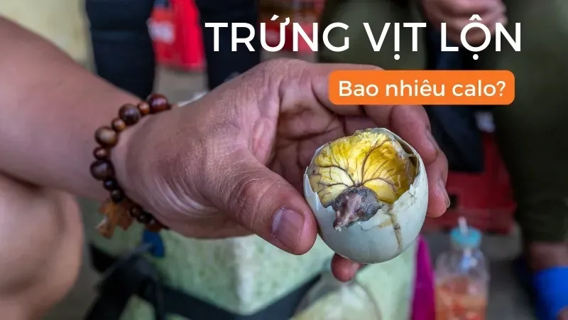 Trứng vịt lộn bao nhiêu calo? Ăn trứng vịt lộn có béo không 1