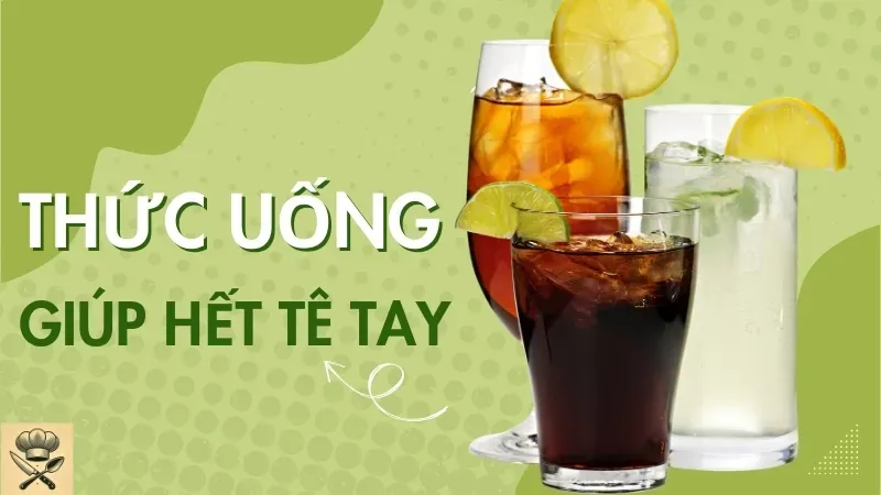 Những thức uống truyền thống giúp hết tê tay nhanh chóng