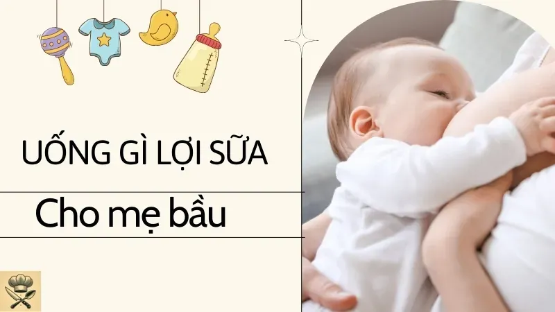 Uống gì lợi sữa cho mẹ bầu – Bí quyết có sữa nhanh chóng