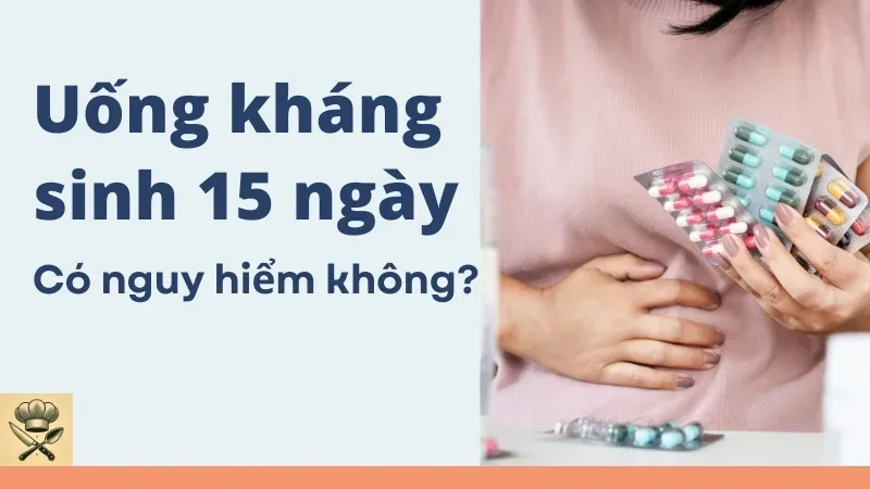 Uống kháng sinh 15 ngày có ảnh hưởng đến sức khỏe không? 2