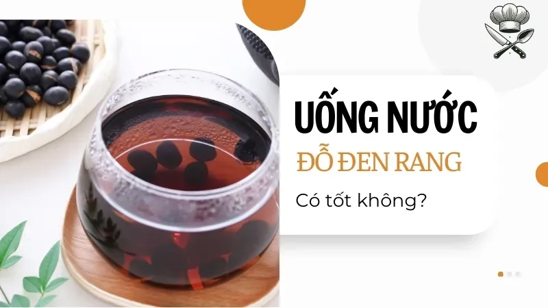 Có nên uống nước đỗ đen rang hàng ngày? Tìm hiểu ngay lợi ích và rủi ro 3