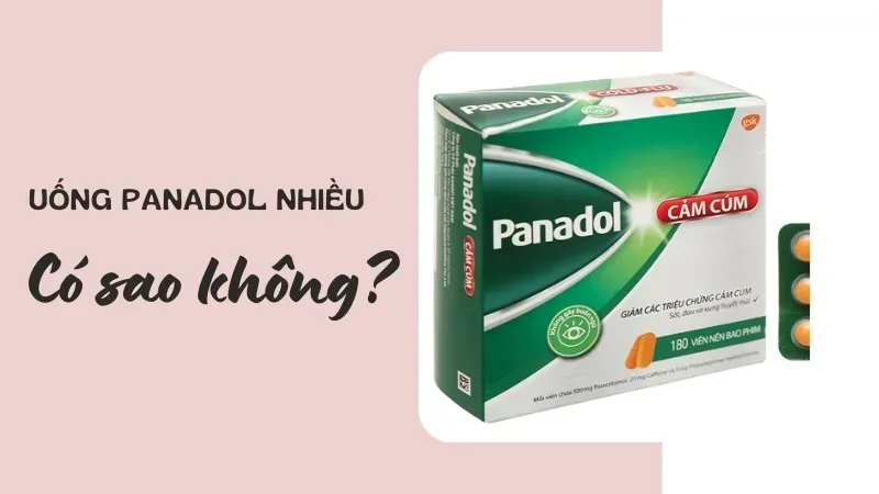 Uống Panadol nhiều có sao không? Tác hại của việc lạm dụng thuốc  2