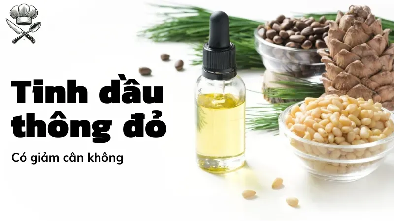 Uống tinh dầu thông đỏ có giảm cân không? Giải đáp từ chuyên gia 3