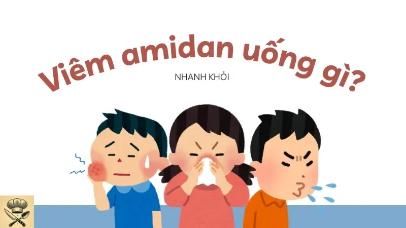 Viêm amidan uống gì để khỏi nhanh? Những bài thuốc lá truyền thống