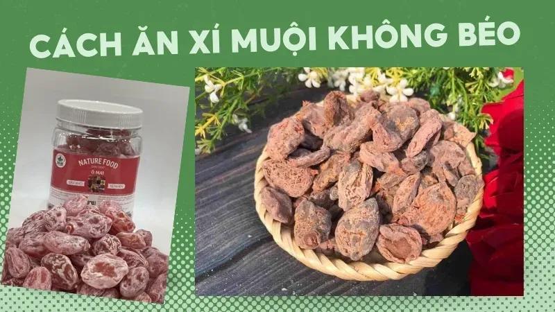 Xí muội bao nhiêu calo? Sự thật về ăn xí muội giảm cân 4