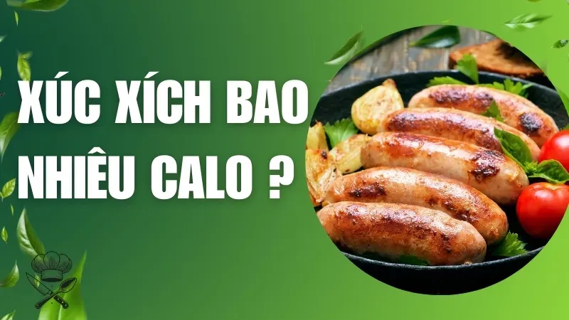 Xúc xích bao nhiêu calo? Có nên ăn xúc xích khi muốn giảm cân? 1