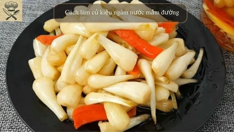 Hướng dẫn chi tiết cách làm củ kiệu ngâm nước mắm đường ngon tại nhà