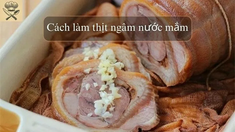 Hướng dẫn chi tiết cách làm thịt heo ngâm nước mắm ngon tại nhà