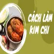 Cách làm kim chi siêu rẻ vẫn chuẩn vị Hàn Quốc như nhà hàng