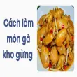 Cách làm món gà kho gừng thơm cay đậm vị ai cũng mê