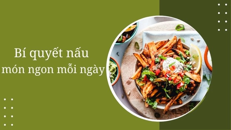 Bí quyết nấu món ngon mỗi ngày 