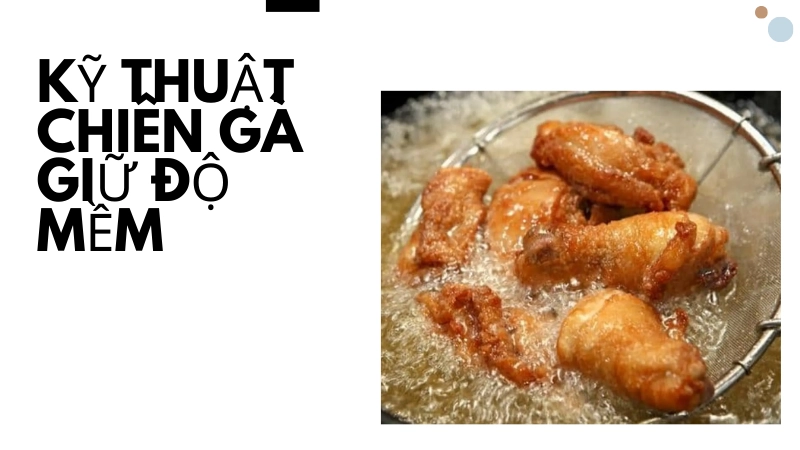 Chảo dầu nóng chiên gà ngập dầu giữ độ giòn tan