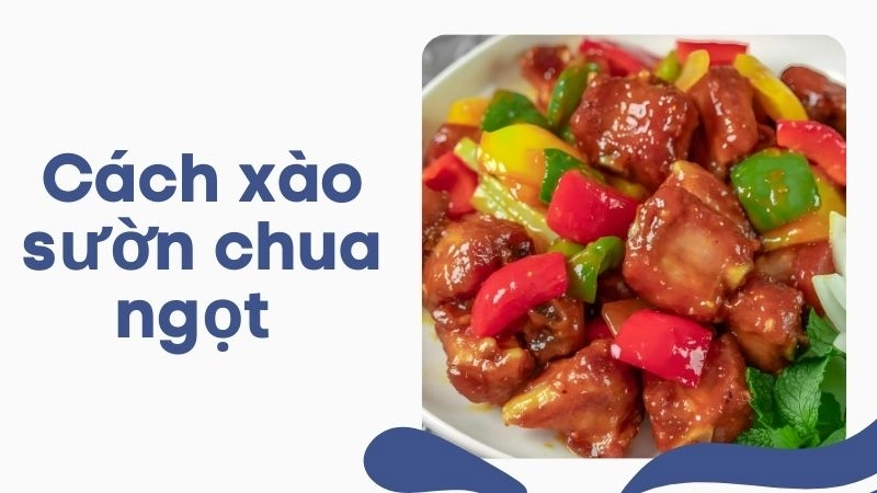 Cách xào sườn chua ngọt chuẩn nhà hàng chỉ 15 phút
