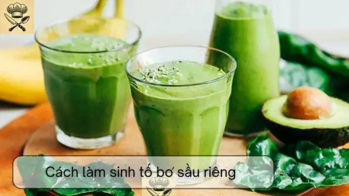 Hướng dẫn chi tiết cách làm sinh tố bơ sầu riêng tại nhà