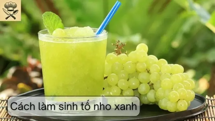 Hướng dẫn chi tiết cách làm sinh tố nho xanh tại nhà