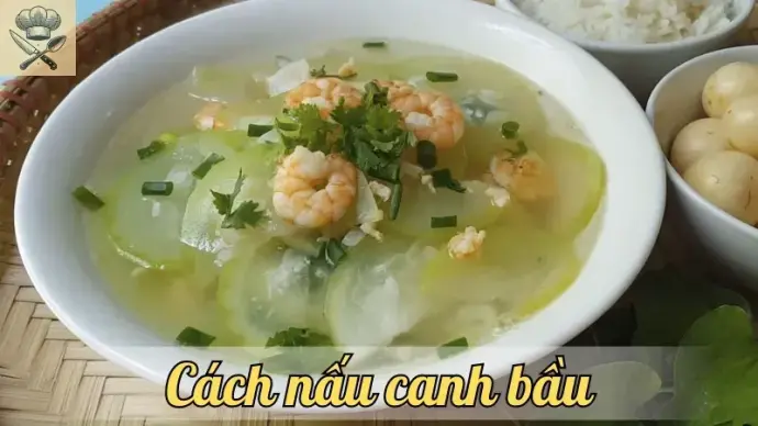 Hướng dẫn cách nấu canh bầu ngon ngất ngây dễ làm tại nhà