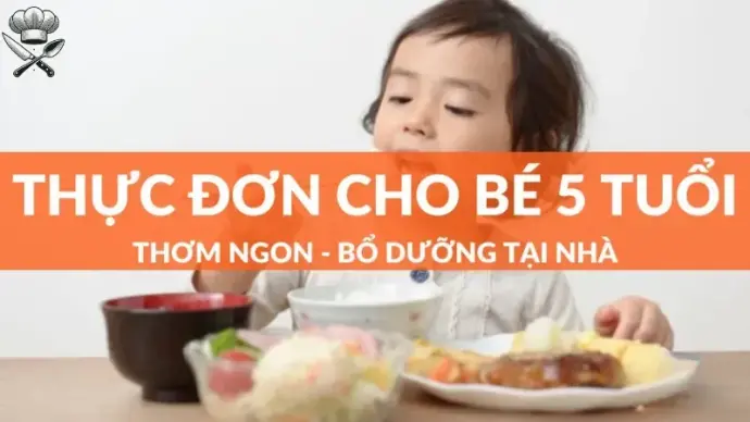 Thực đơn cho bé 5 tuổi tăng cân gồm những thực phẩm nào?