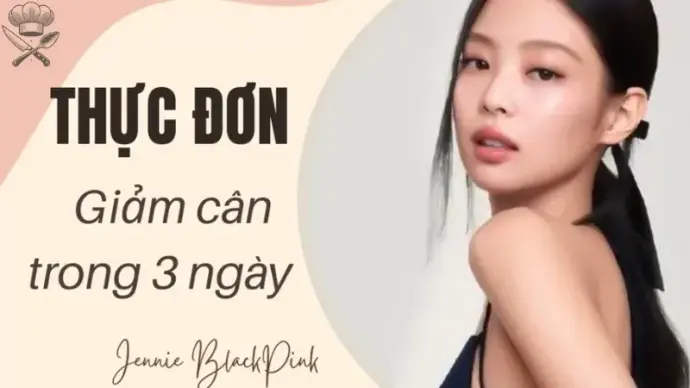 Khám phá thực đơn giảm cân của Jennie cho vóc dáng đẹp