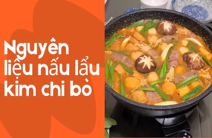 Công thức lẩu kim chi bò đậm vị Hàn Quốc tại nhà dễ làm