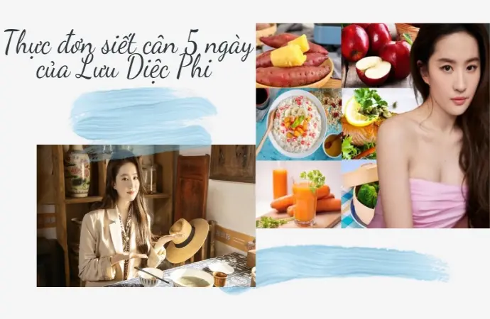 Thực đơn 5 ngày của Lưu Diệc Phi giúp giảm 6kg hiệu quả