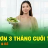 Thực đơn 3 tháng cuối vào con không vào mẹ, bé tăng cân khỏe mạnh