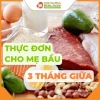 Thực đơn cho bà bầu 3 tháng giữa: Dinh dưỡng thiết yếu cho mẹ và bé