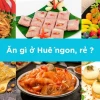 Top 16 món ăn không thể bỏ lỡ khi đến Huế